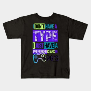 Video gamer I don't have a type...I just have a preferred class in RPG's 2 Kids T-Shirt